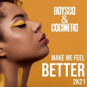 BOYSCO & COCINERO - MAKE ME FEEL BETTER 2K21